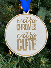 Extra Chromes Extra Cute Ornament