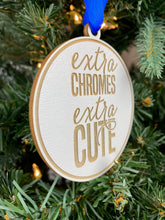 Extra Chromes Extra Cute Ornament