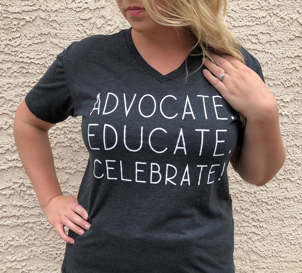 Advocate Educate Celebrate - V Neck